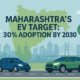 Maharashtra’s EV Target: 30% Electric Vehicle Adoption by 2030